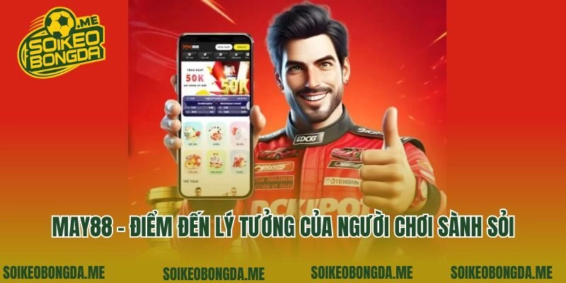 May88 – Điểm Đến Lý Tưởng Của Người Chơi Sành Sỏi