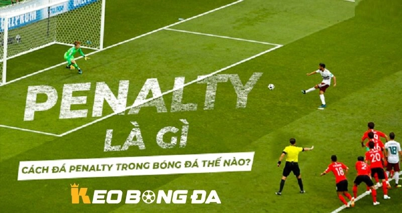 Penalty Là Gì Trong Kèo Bóng Đá? Giải Mã A-Z Cho Người Mới
