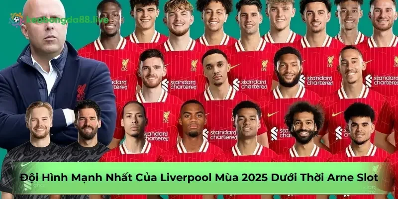 doi-hinh-manh-nhat-cua-liverpool-mua-2025