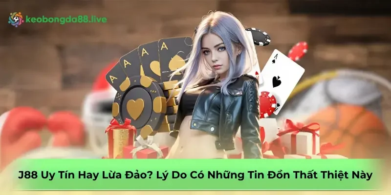 j88-uy-tin-hay-lua-dao