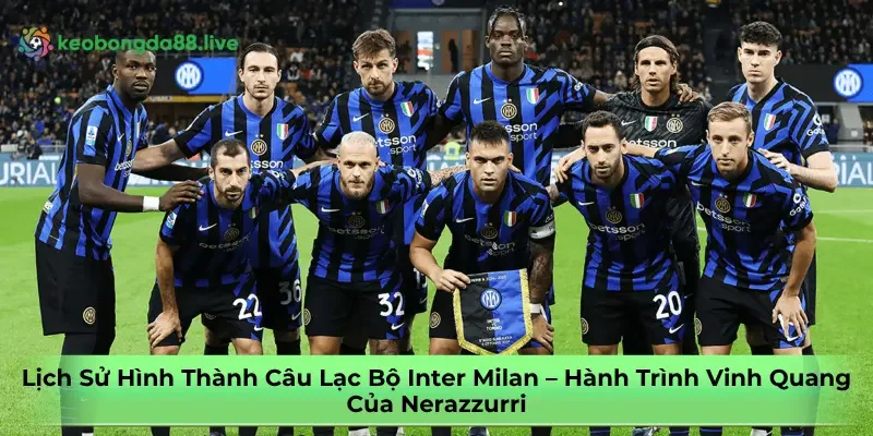 lich-su-hinh-thanh-cau-lac-bo-inter-milan