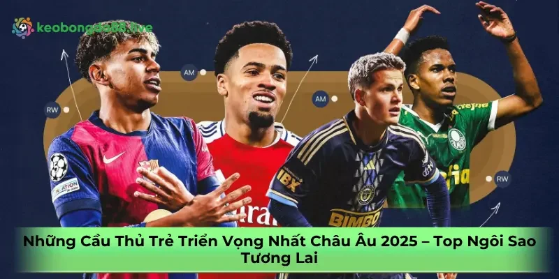 nhung-cau-thu-tre-trien-vong-nhat-chau-au-2025